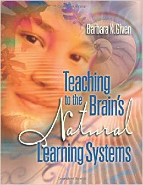  Teaching to the Brain's Natural Learning Systems 