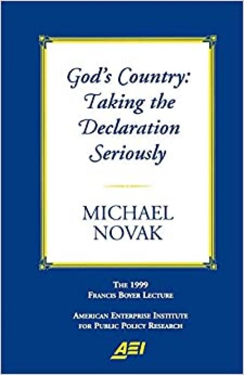  God's Country: Taking the Declaration Seriously: The 1999 Francis Boyer Lecture (Francis Boyer Lectures on Public Policy, 2000.) 