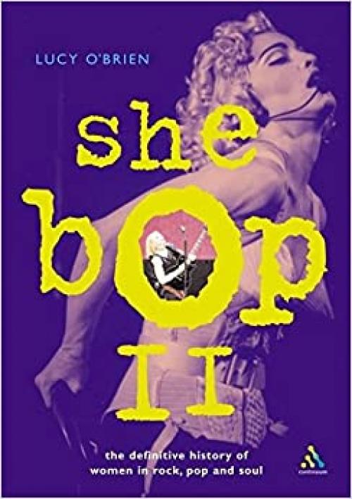  She Bop II: The Definitive History of Women in Rock, Pop and Soul (Bayou Press Series) 