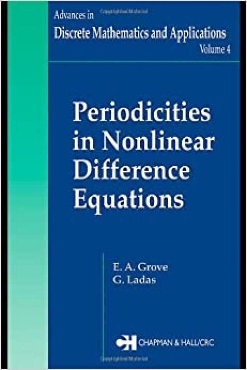  Periodicities in Nonlinear Difference Equations (Advances in Discrete Mathematics and Applications) 