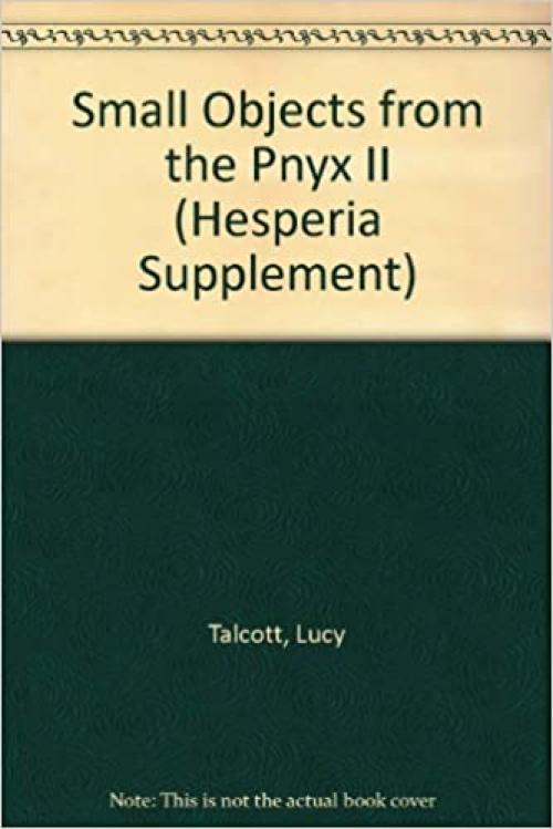  Small Objects from the Pnyx II (Hesperia Supplement) 