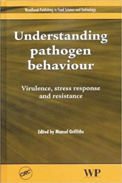  Understanding Pathogen Behaviour Virulence, Stress Response and Resistance 