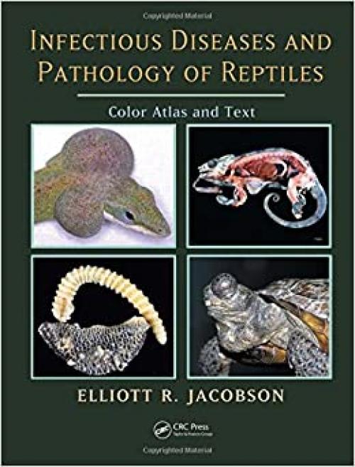  Infectious Diseases and Pathology of Reptiles: Color Atlas and Text 