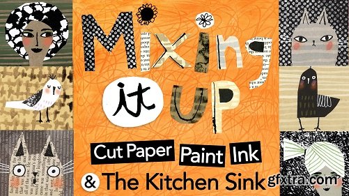 Mixing It Up! Cut Paper, Paint, Ink & The Kitchen Sink