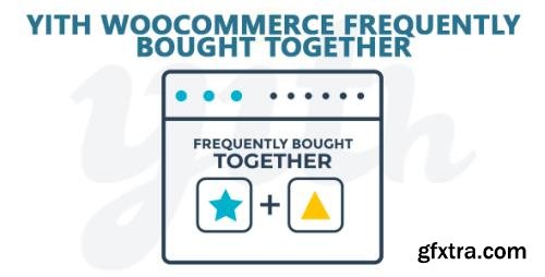 YiThemes - YITH WooCommerce Frequently Bought Together Premium v1.8.6