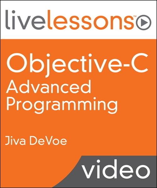 Oreilly - Objective-C Advanced Programming LiveLessons (Video Training) - 9780133364378