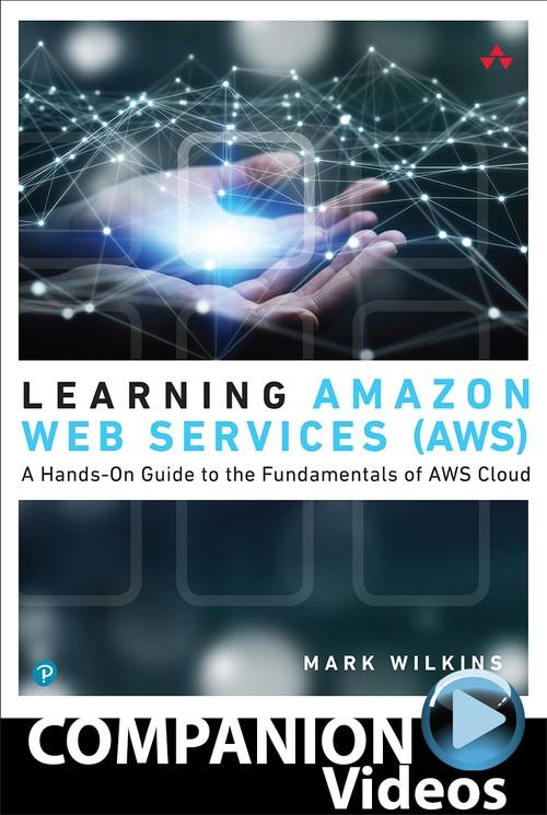 Oreilly - Learning Amazon Web Services (AWS) (Companion Videos) - 9780136537052