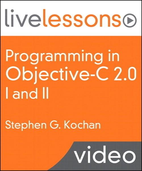 Oreilly - Programming in Objective-C 2.0 LiveLessons, Part I: Language Fundamentals and Part II: iPhone Programming and the Foundation Framework - 9780321670113