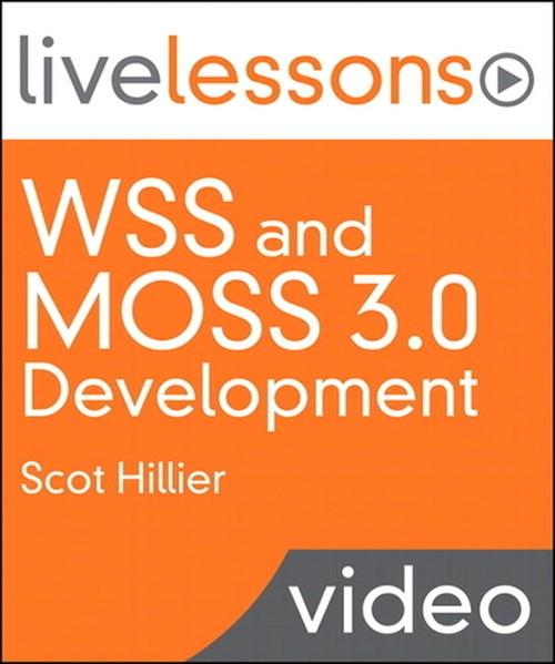 Oreilly - WSS and MOSS 3.0 Development (Video Training): 10 Solutions Every SharePoint Developer Should Know How to Create - 9780768685466