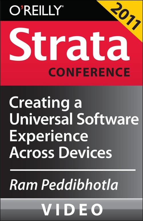 Oreilly - Creating a Universal Software Experience Across Devices - 9781449306366