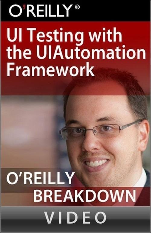 Oreilly - UI Testing with the UIAutomation Framework - 9781449307745