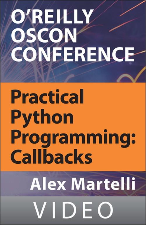 Oreilly - Practical Python Programming: Callbacks - 9781449396473