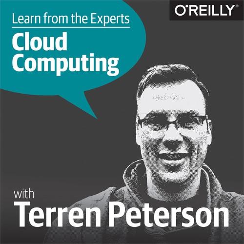 Oreilly - Learn from the Experts about Cloud Computing: Terren Peterson - 9781492036661