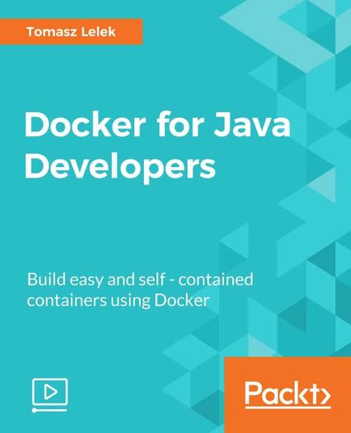 Oreilly - Docker for Java Developers - 9781788629492