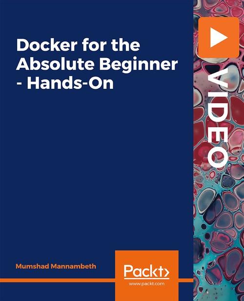 Oreilly - Docker for the Absolute Beginner - Hands-On - 9781788991315