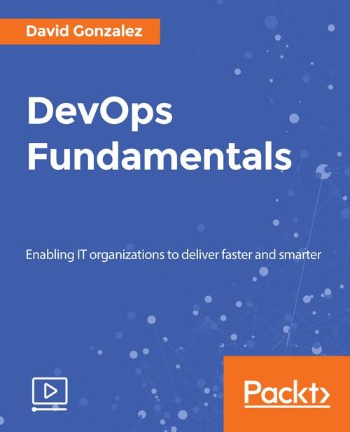 Oreilly - DevOps Fundamentals - 9781789345742