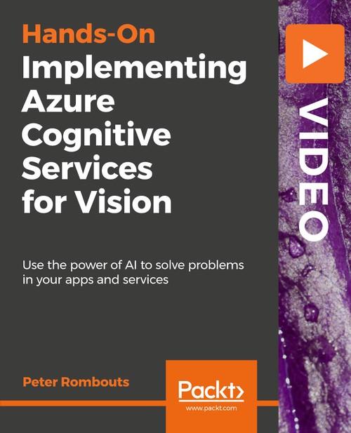 Oreilly - Implementing Azure Cognitive Services for Vision - 9781838557263