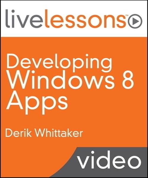 Oreilly - Developing Windows 8 Apps LiveLessons (Video Training): with XAML and C# - 9780132995948