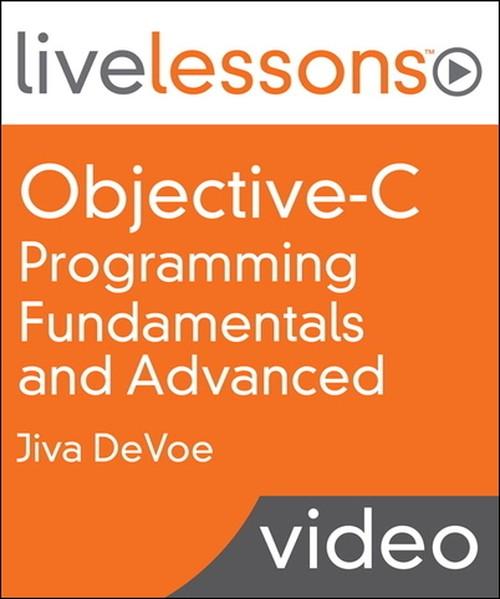 Oreilly - Objective-C Programming Fundamentals and Advanced LiveLessons (Video Training) - 9780133364354