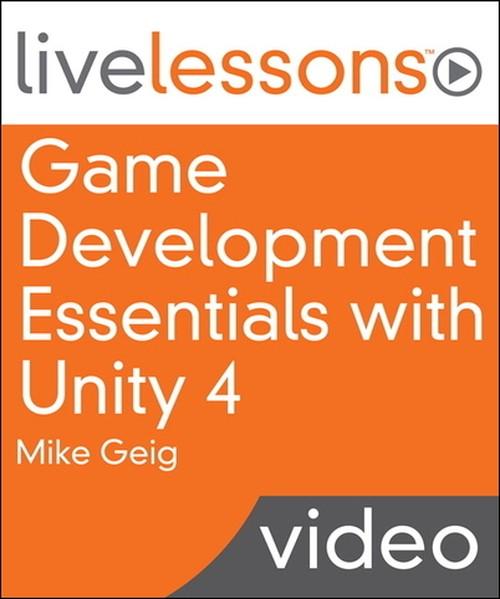 Oreilly - Game Development Essentials with Unity 4 LiveLessons (Video Training) - 9780133386226