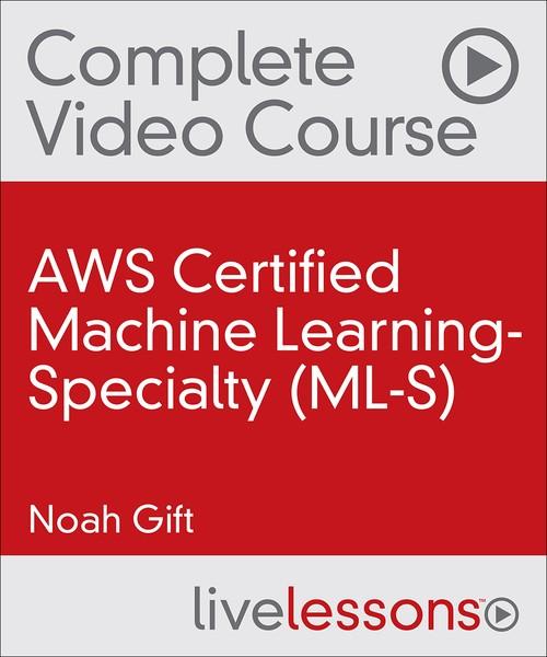 Oreilly - AWS Certified Machine Learning-Specialty (ML-S) - 9780135556597