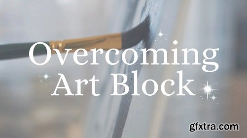 Overcoming Art Block: Exercises for Every Timeframe & Skill Level