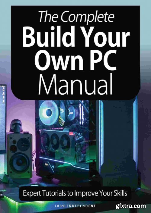 The Complete Building Your Own PC Manual - 8th Edition 2021