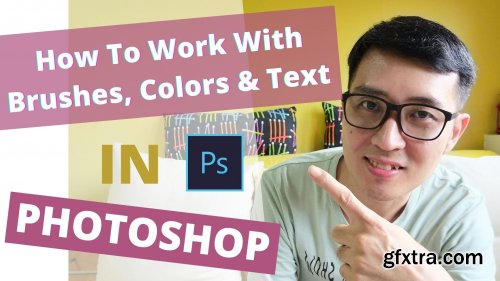 Adobe Photoshop: How To Work With Brushes, Colors & Texts