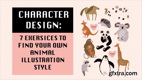  CHARACTER DESIGN: 7 EXERCISES TO FIND YOUR OWN ANIMAL ILLUSTRATION STYLE