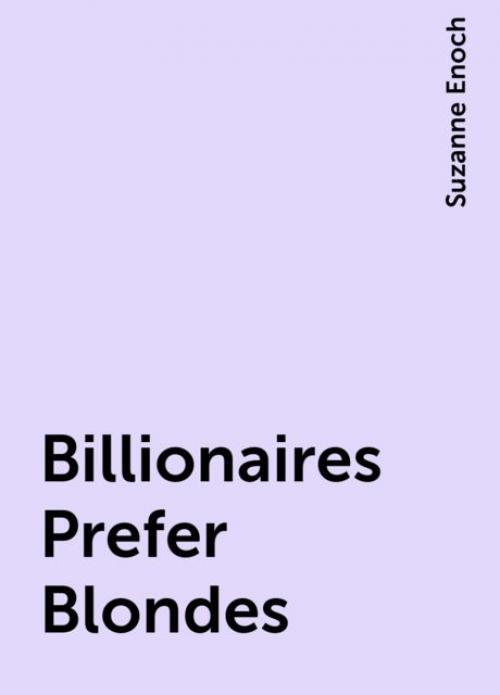 Billionaires Prefer Blondes - Suzanne Enoch