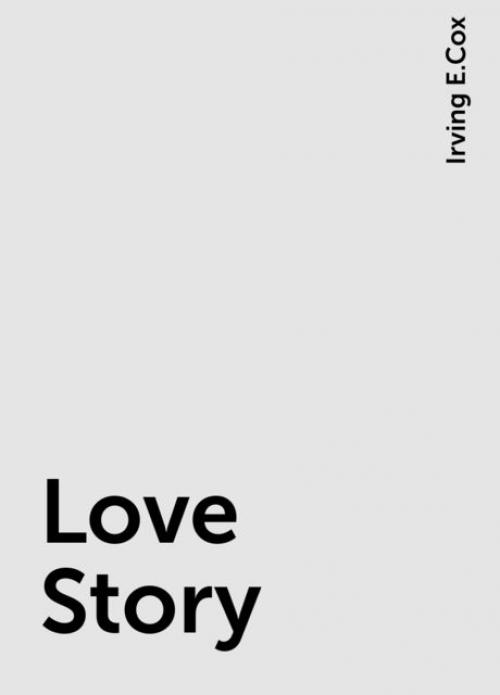 Love Story - Irving E.Cox