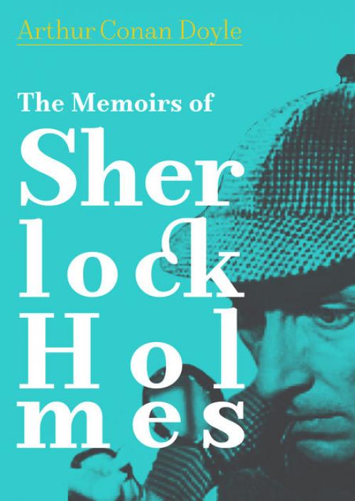 The Memoirs of Sherlock Holmes - Arthur Conan Doyle