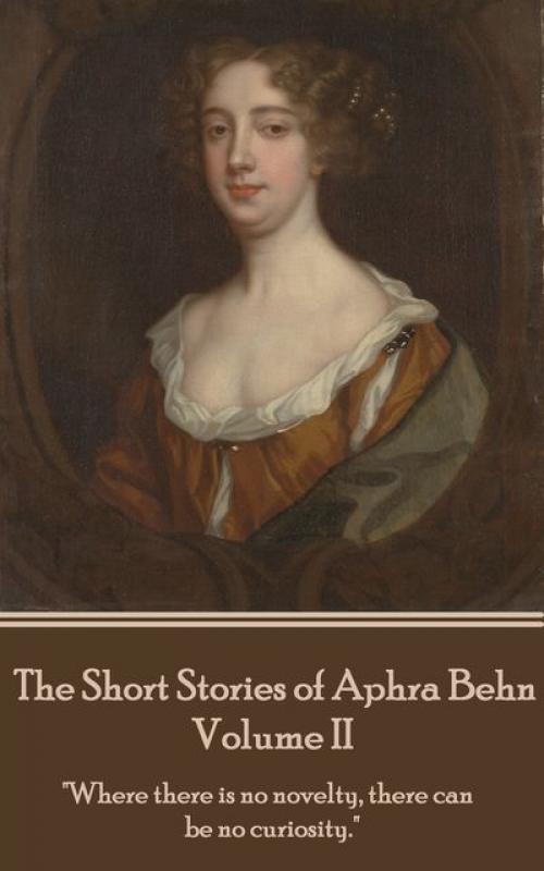 The Short Stories of Aphra Behn – Volume II - Aphra Behn