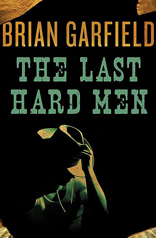 The Last Hard Men - Brian Garfield