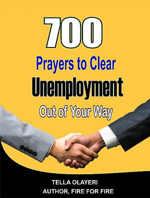 700 Prayers to Clear Unemployment Out of Your Way - Tella Olayeri