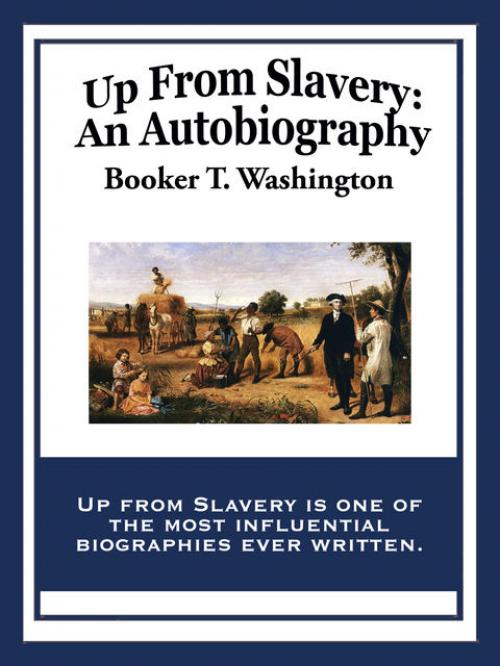 Up from Slavery: an autobiography - Booker T.Washington