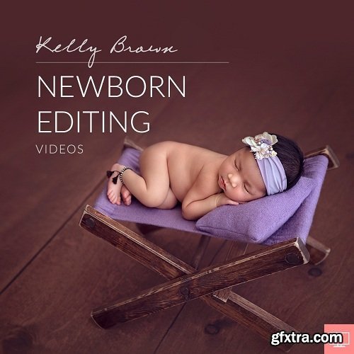 Kelly Brown - Newborn Editing Workshop