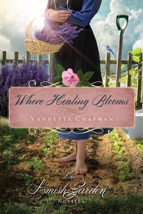 Where Healing Blooms - Vannetta Chapman