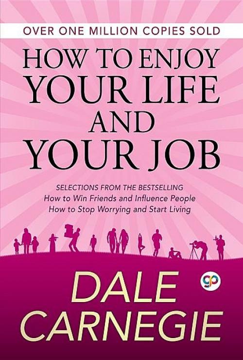 How to Enjoy Your Life and Your Job - Dale Carnegie