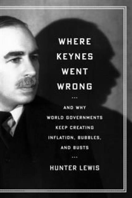 Where Keynes Went Wrong - Hunter Lewis