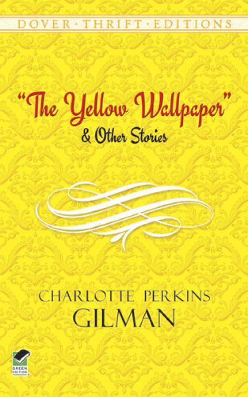 The Yellow Wallpaper and Other Stories - Charlotte Perkins Gilman