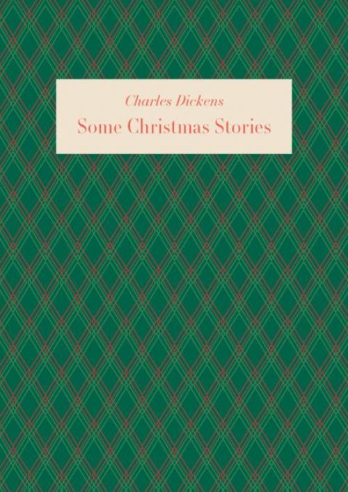 Some Christmas Stories - Charles Dickens