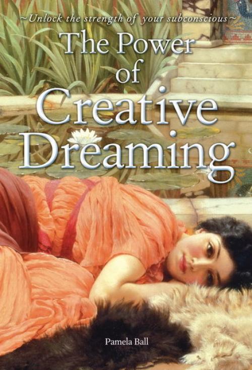 The Power of Creative Dreaming - Pamela Ball