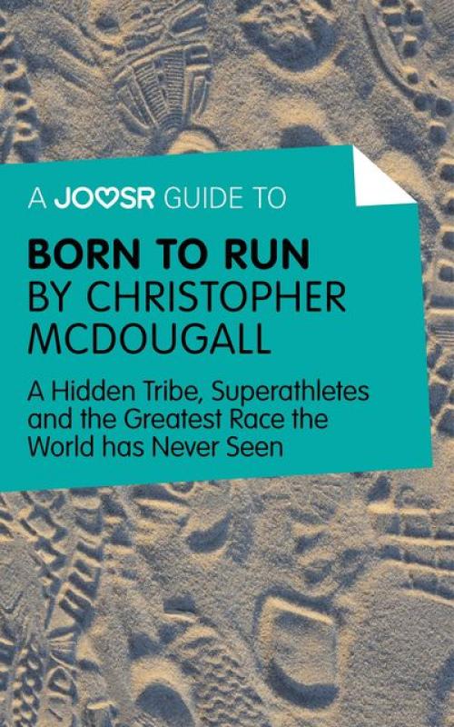 A Joosr Guide to Born to Run by Christopher McDougall - Joosr