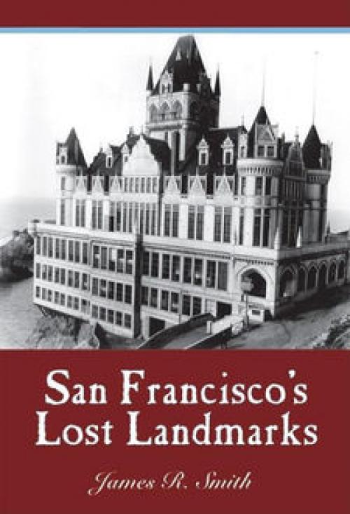 San Francisco's Lost Landmarks - James Smith