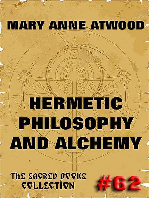 Hermetic Philosophy and Alchemy - Mary Anne Atwood