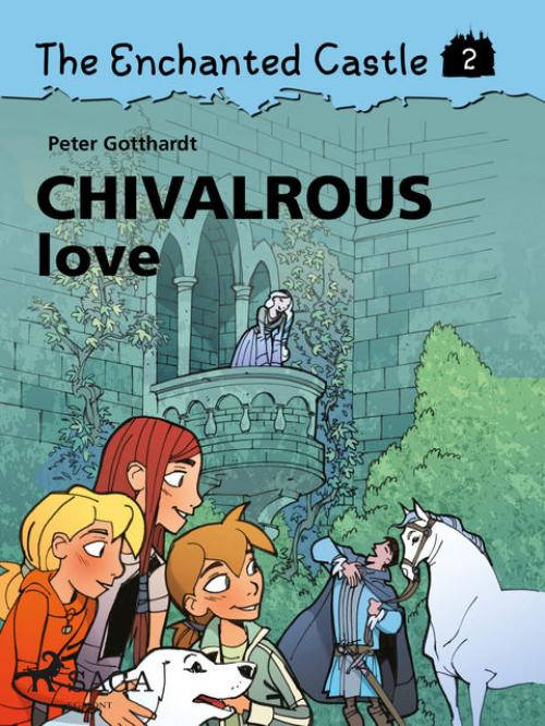 The Enchanted Castle 2 – Chivalrous Love - Peter Gotthardt