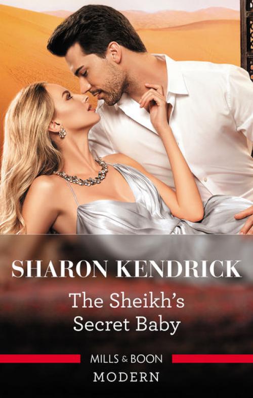 The Sheikh's Secret Baby - Sharon Kendrick