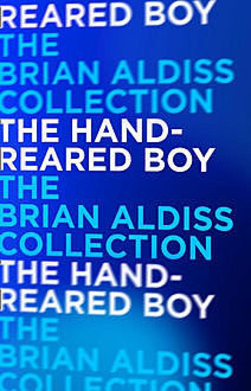 The Hand-Reared Boy (Horatio Stubbs, Book 1) - Brian Aldiss