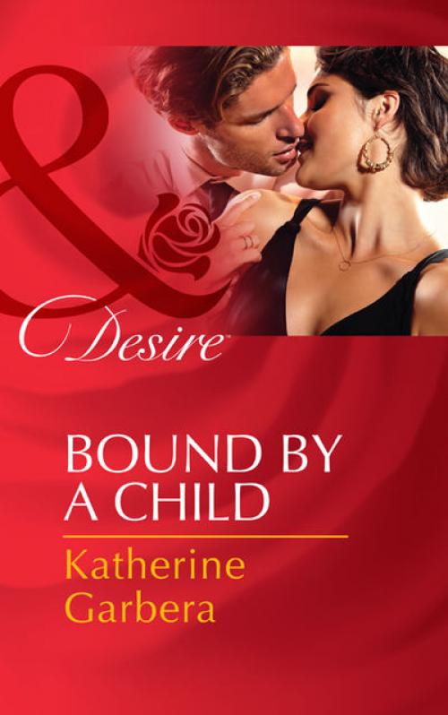 Bound by a Child - Katherine Garbera